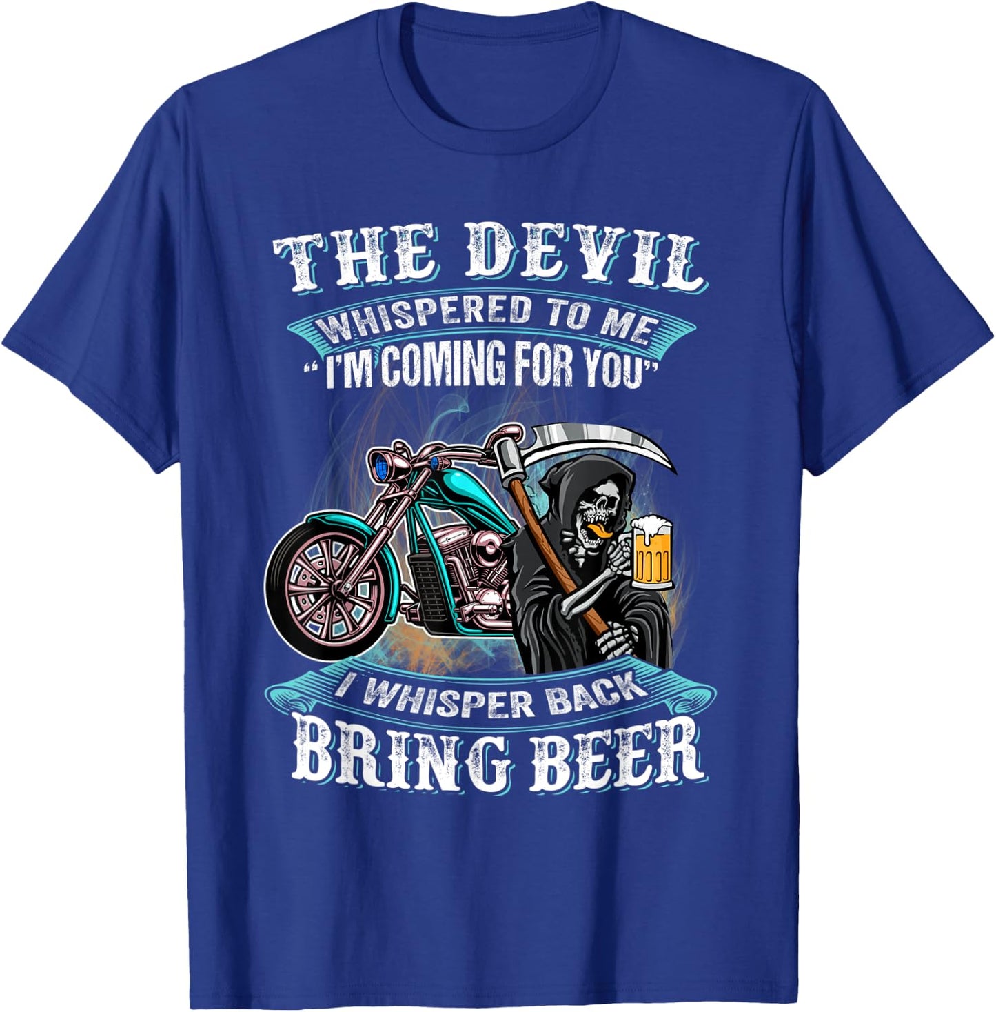 Motorcycle The Devil Whispered To Me I'm Back Bring Beer T-Shirt - T-Shirt | Royal