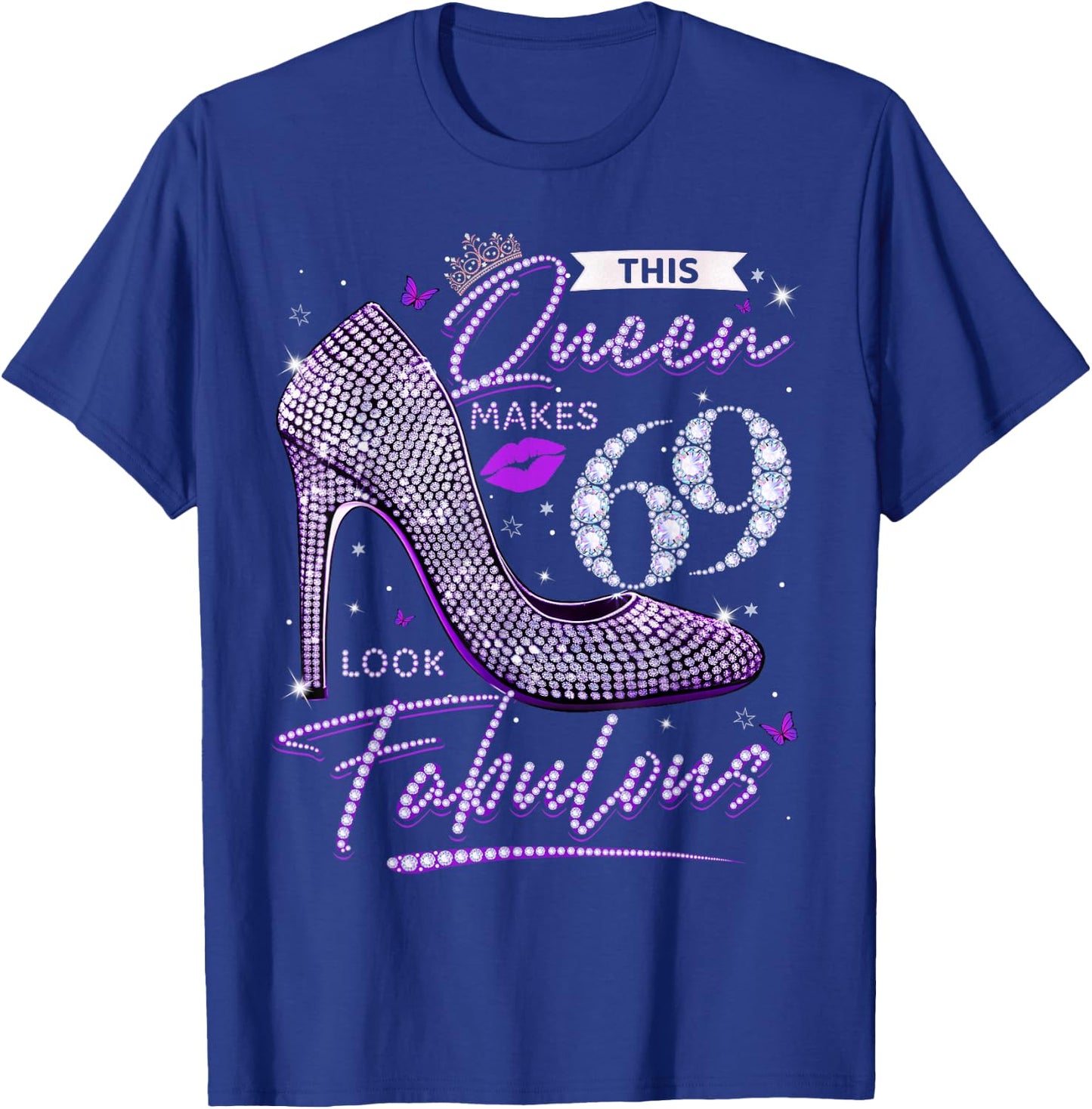 This Queen Makes 69 Looks Fabulous Shirt 69th Birthday Women T-Shirt - T-Shirt | Royal