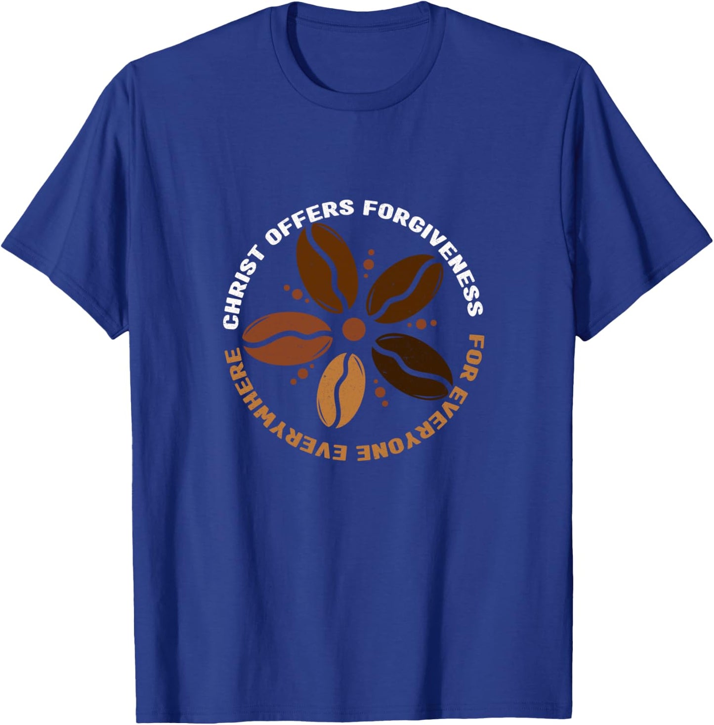 Coffee Christ Offers Forgiveness For Everyone Everywhere T-Shirt - T-Shirt | Royal