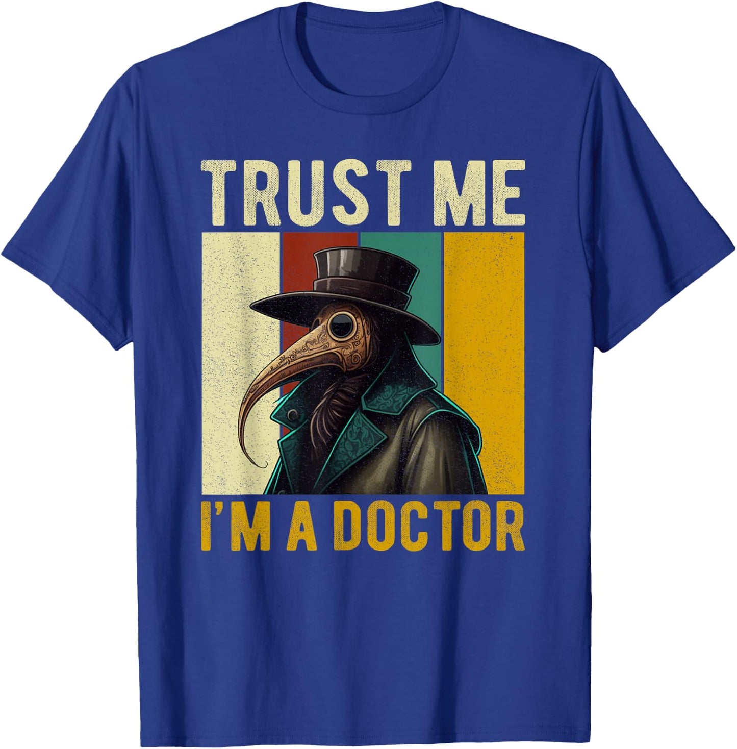 Trust Me I'm A Doctor Plague Doctor Face Mask Physician T-Shirt - T-Shirt | Royal