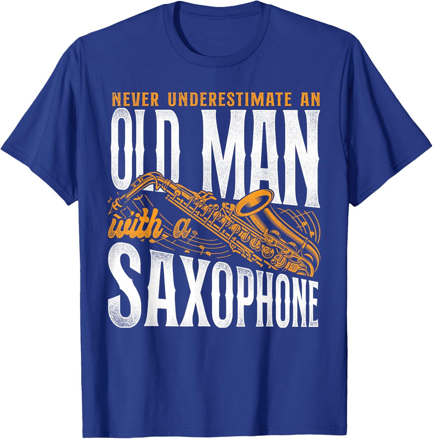 Saxophone Never Underestimate An Old Man With A Saxophone T-Shirt - T-Shirt | Royal