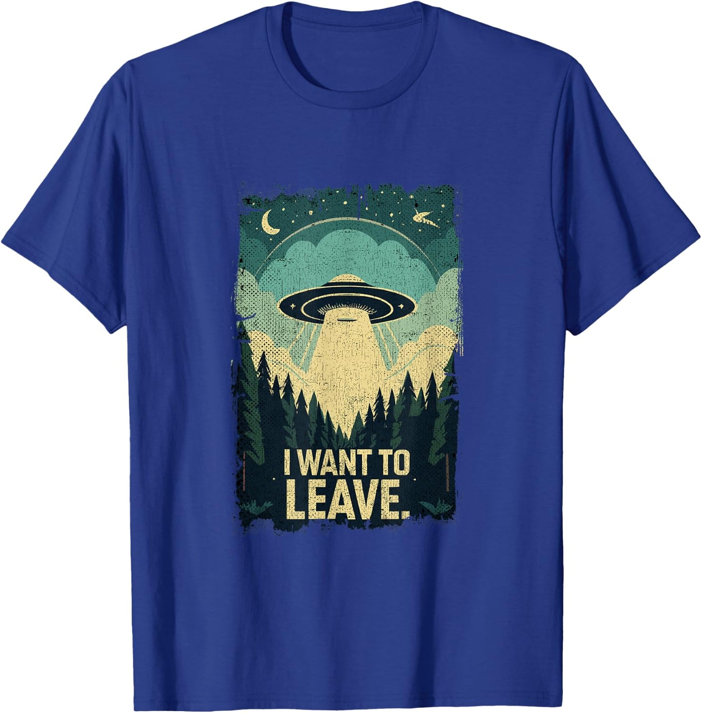Funny UFO Sci-Fi Gifts For Alien Believers I Want To Leave Science Fiction Extraterrestrial UFO T-Shirt - T-Shirt | Royal