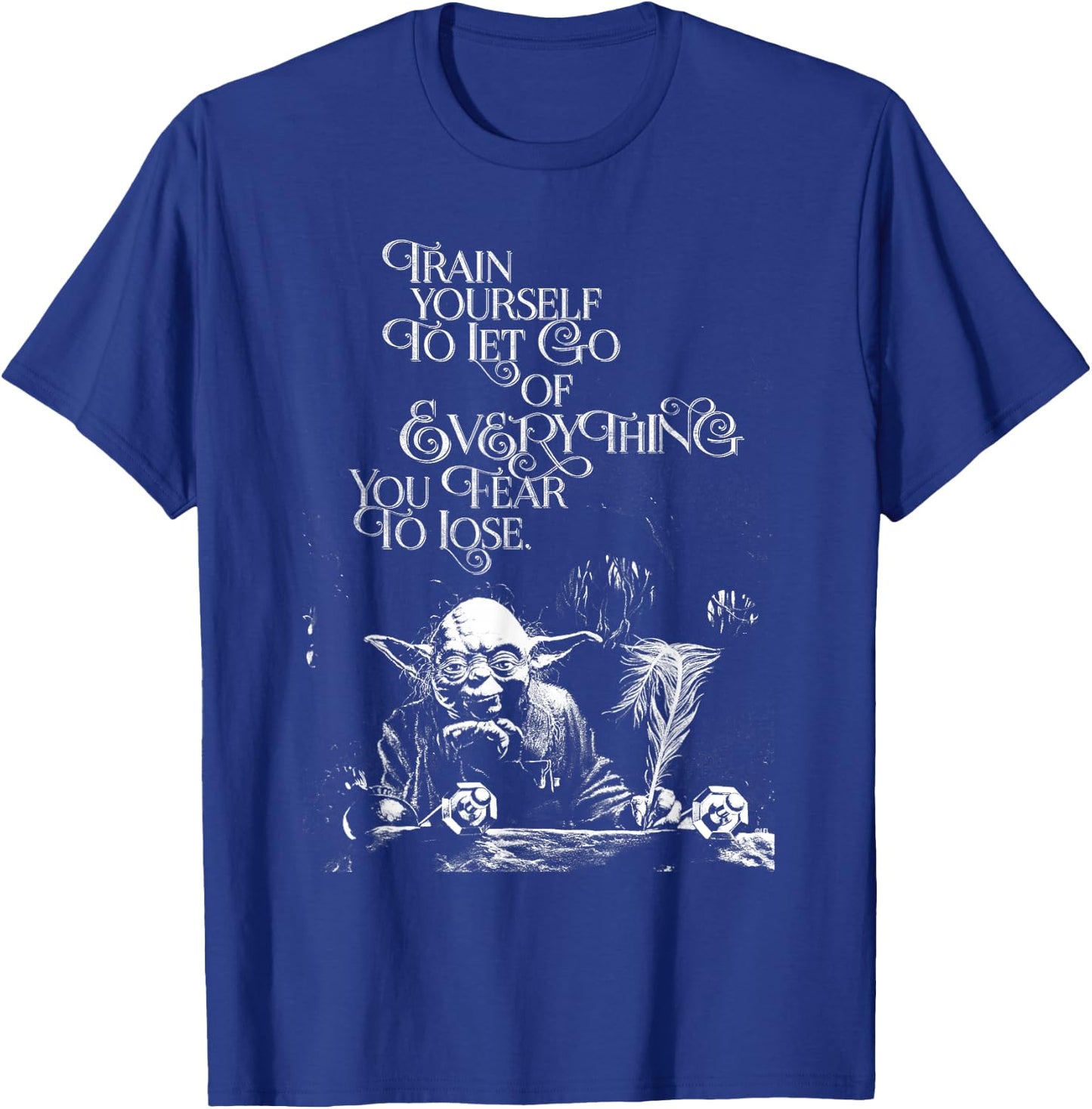 Star Wars Yoda Quote Let Go of Everything You Fear to Lose T-Shirt - T-Shirt | Royal