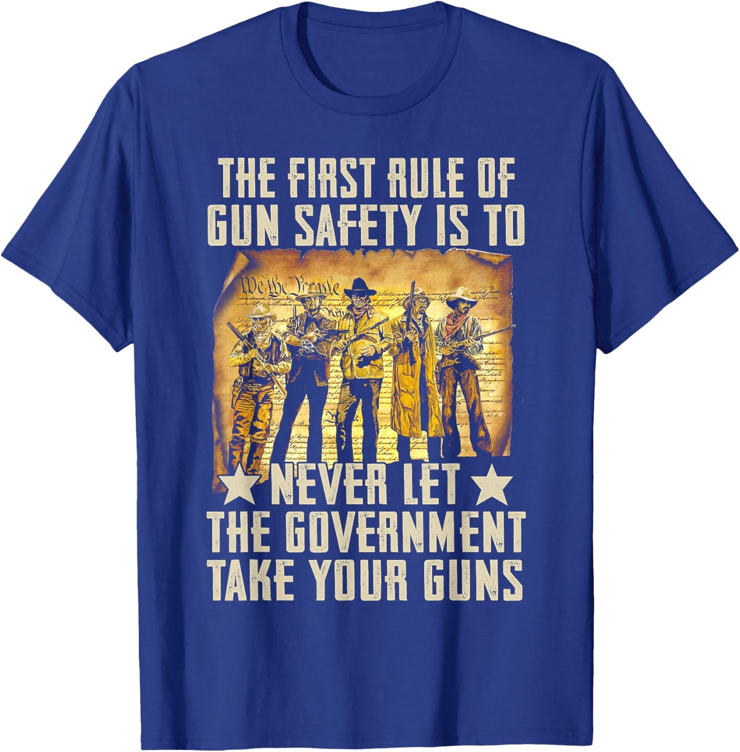 The First Rule Of Gun Safety Is To Never Let The Government T-Shirt - T-Shirt | Royal