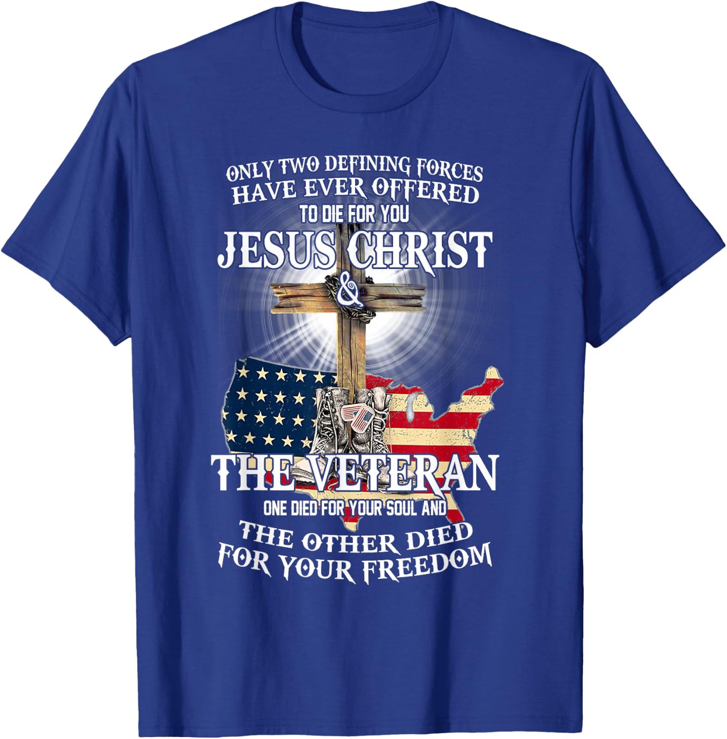 Jesus And Veteran, Died For Your Soul And Your Freedom T-Shirt - T-Shirt | Royal