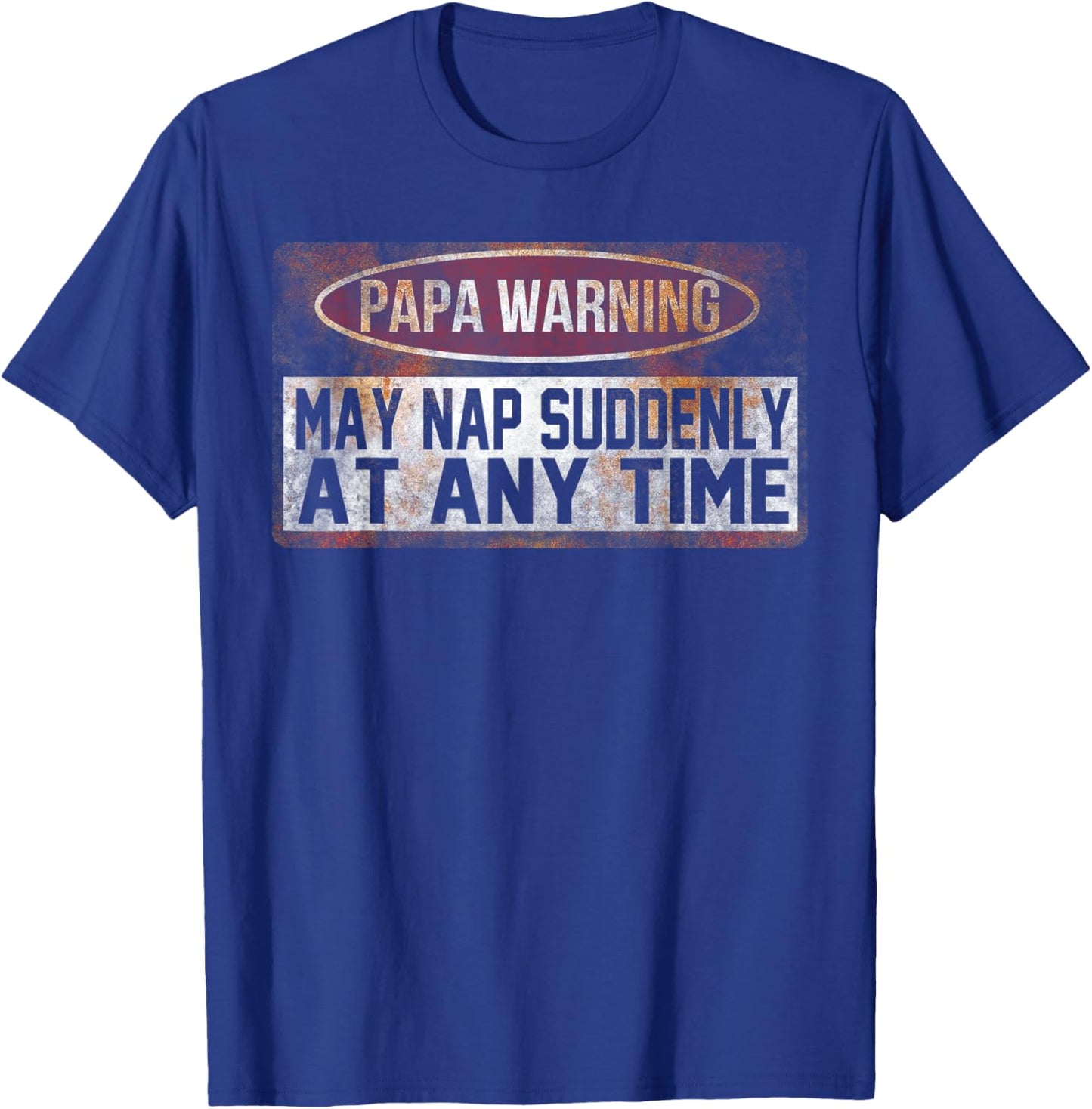 Papa Warning May Nap Suddenly At Any Time T-Shirt - T-Shirt | Royal
