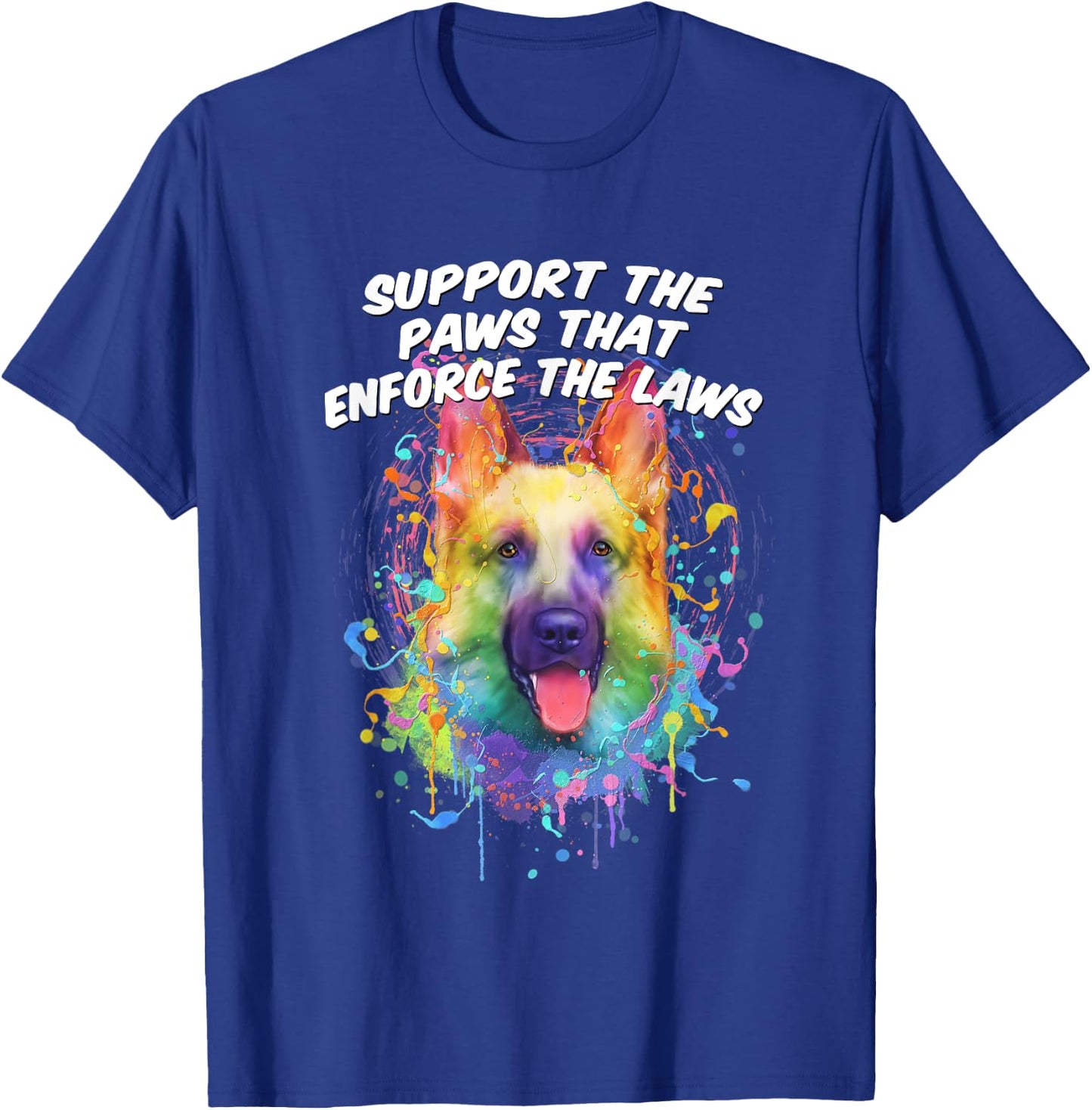 Support the Paws that Enforce the Laws German Shepherd T-Shirt - T-Shirt | Royal