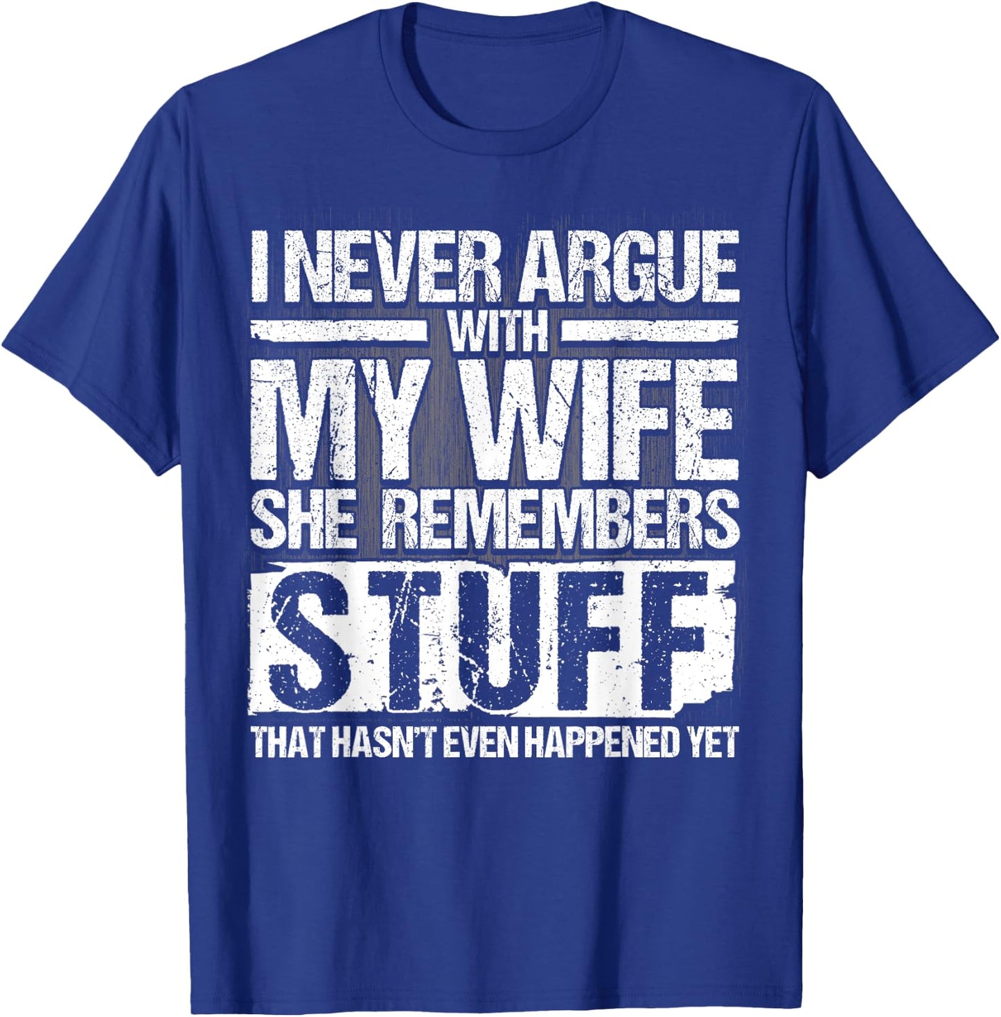 I Never Argue with my Wife for Husband Marriage Men T-Shirt - T-Shirt | Royal