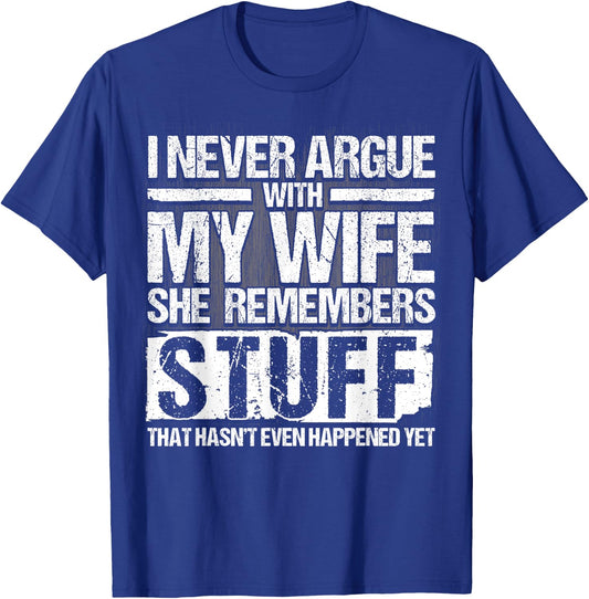 I Never Argue with my Wife for Husband Marriage Men T-Shirt - T-Shirt | Royal