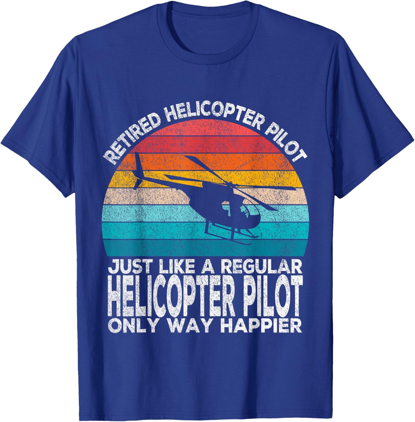 Retired Helicopter Pilot Just Like A Normal Pilot Retro T-Shirt - T-Shirt | Royal