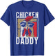 Chicken Daddy - a Fun Design for Every Rooster in The Basket T-Shirt - T-Shirt | Royal