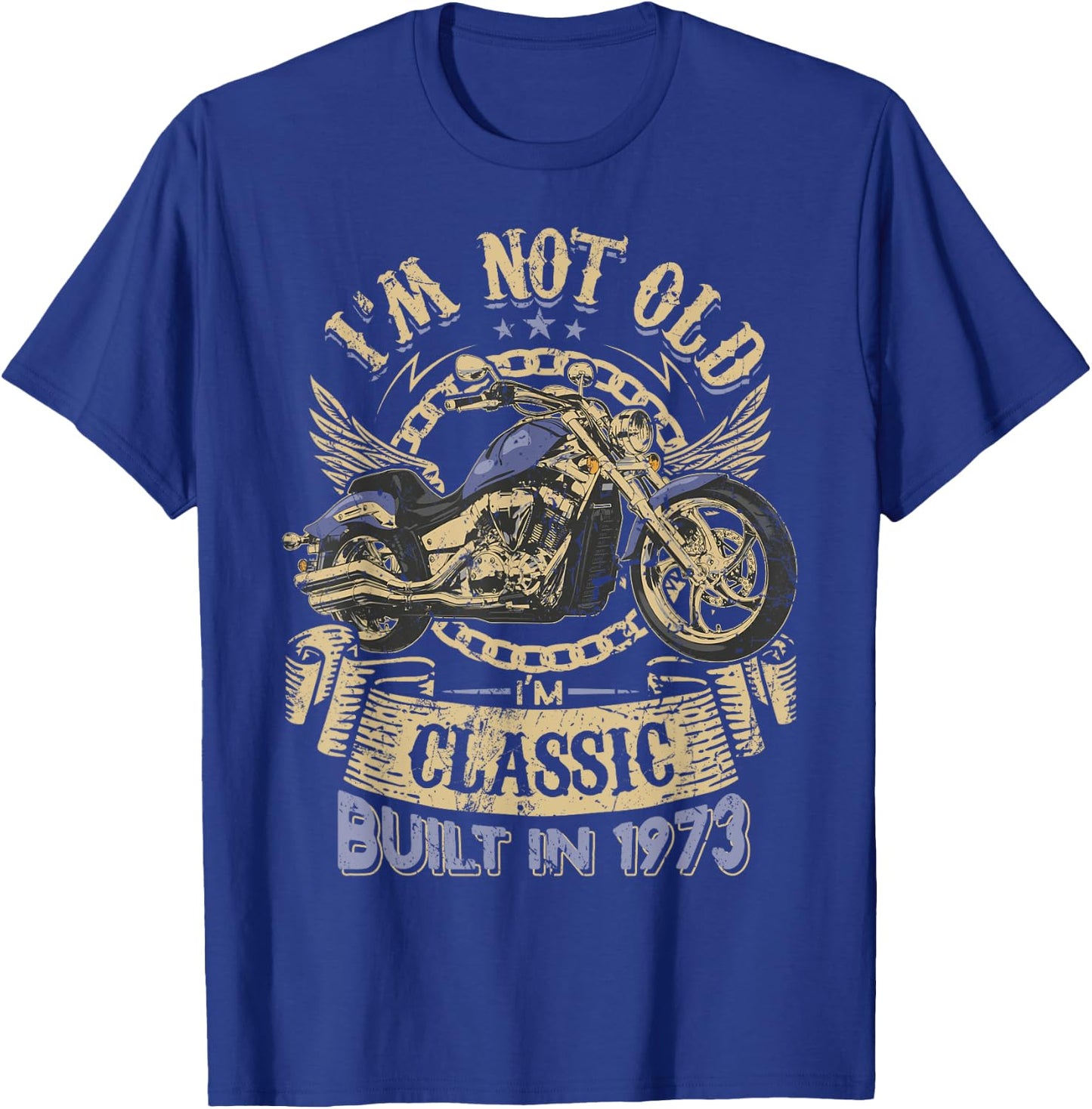 I'm Not Old I'm Classic Built 1973 Motorcycle 51th Birthday T-Shirt - T-Shirt | Royal