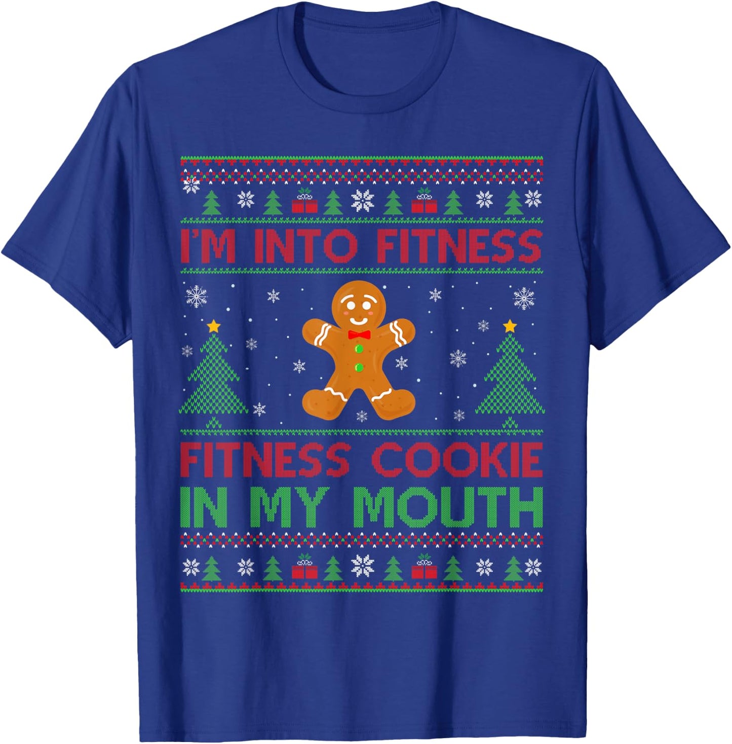 Ugly I'm Into Fitness Fitness Cookie In My Mouth Christmas T-Shirt - T-Shirt | Royal