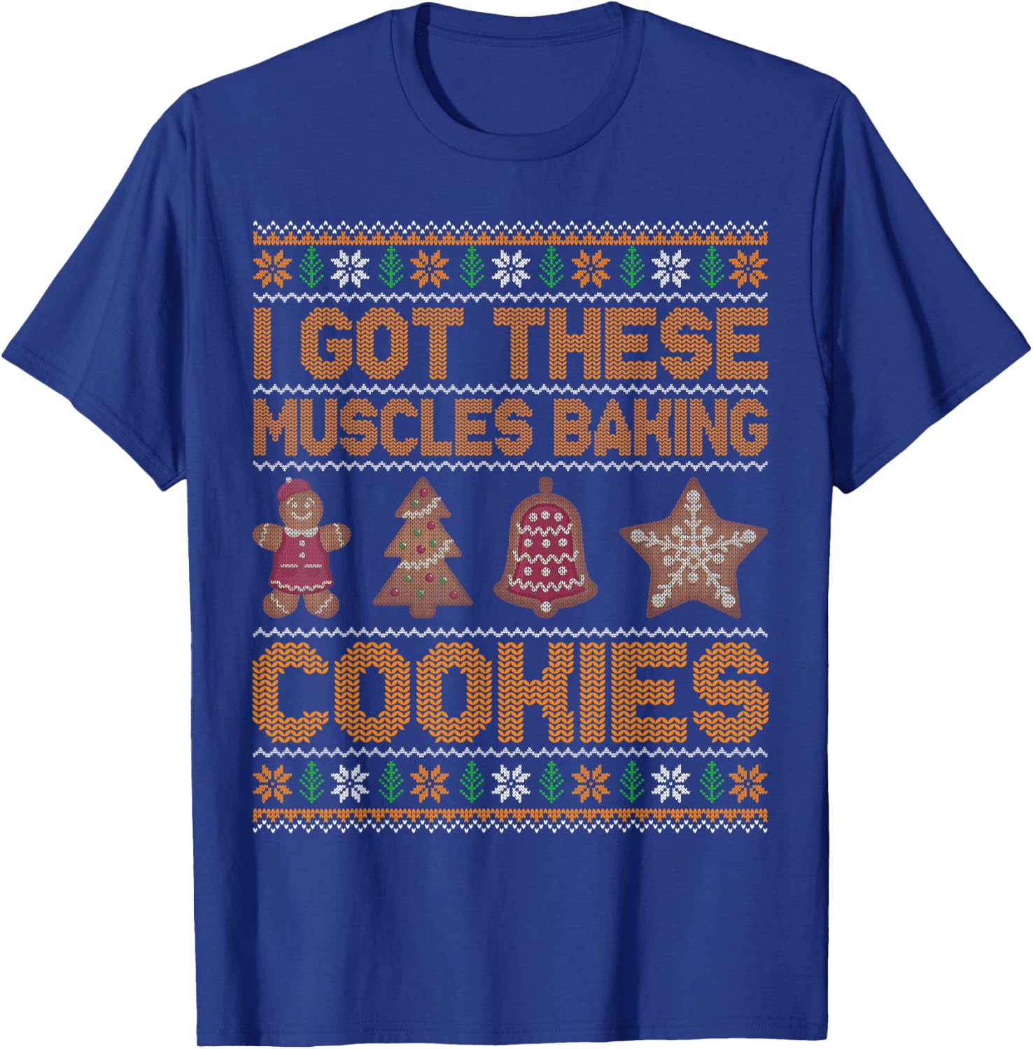 I Got These Muscles Baking Cookies Christmas Ugly T-Shirt - T-Shirt | Royal