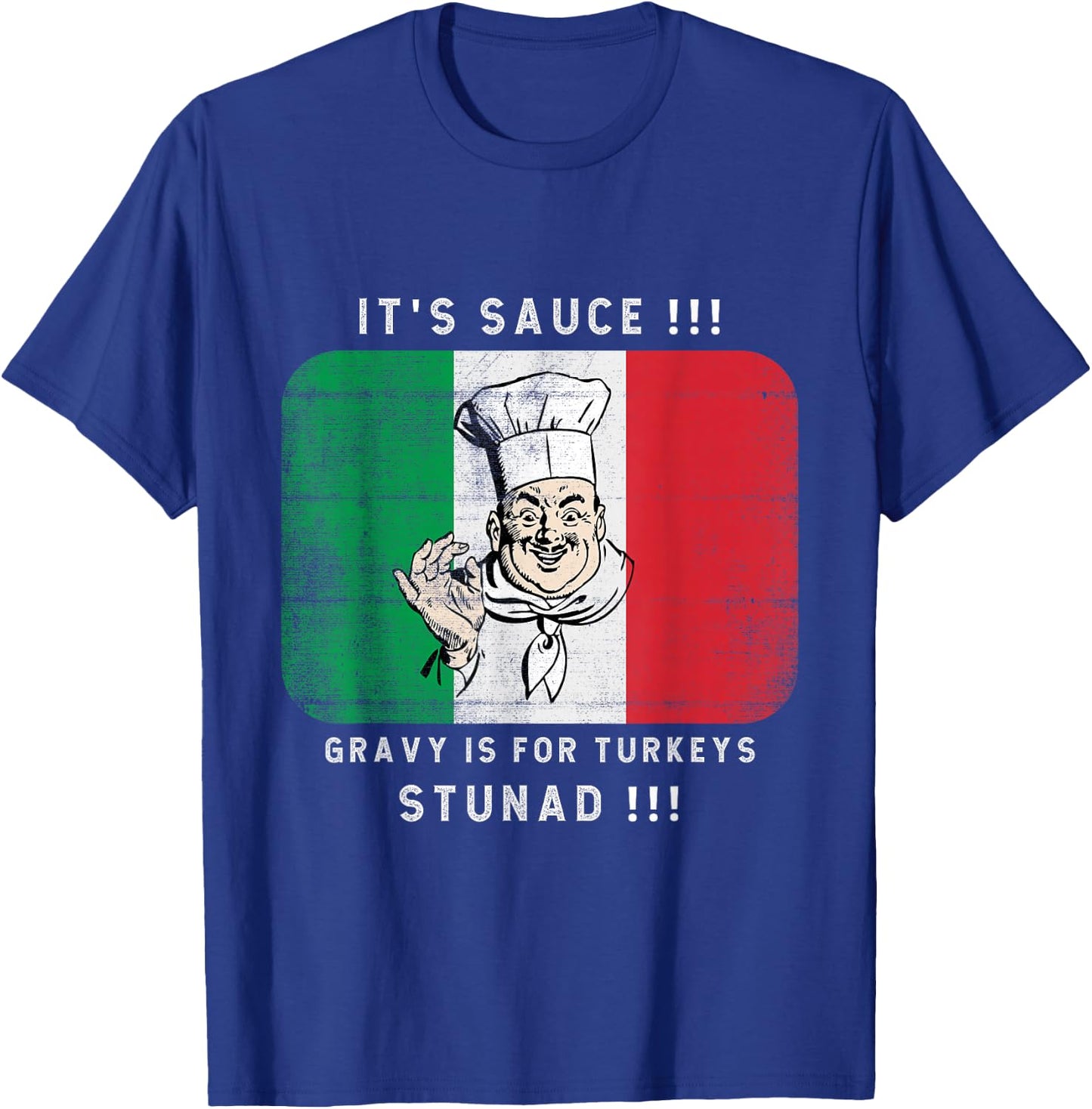 Its Sauce Gravy Is For Turkeys Stunad Funny Italian Flag T-Shirt - T-Shirt | Royal
