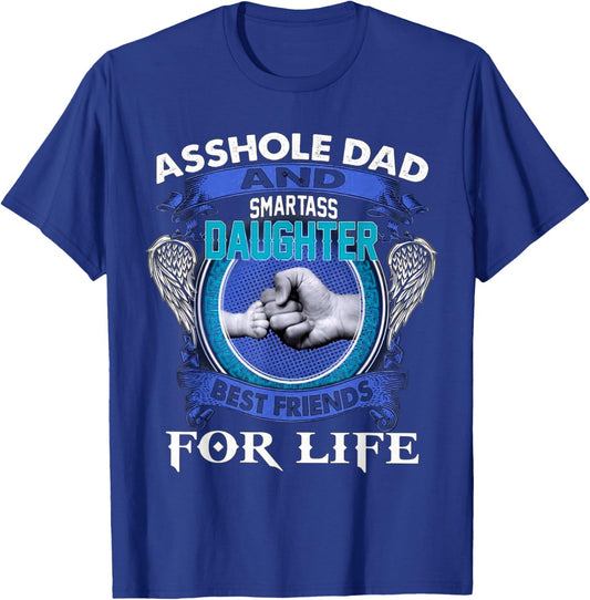 Asshole Dad And Smartass Daughter Best Friends Fod Life T-Shirt - T-Shirt | Royal