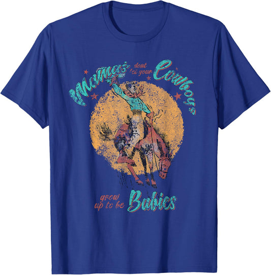 Mamas don't let your Cowboys grow up to be Babies Distressed T-Shirt - T-Shirt | Royal