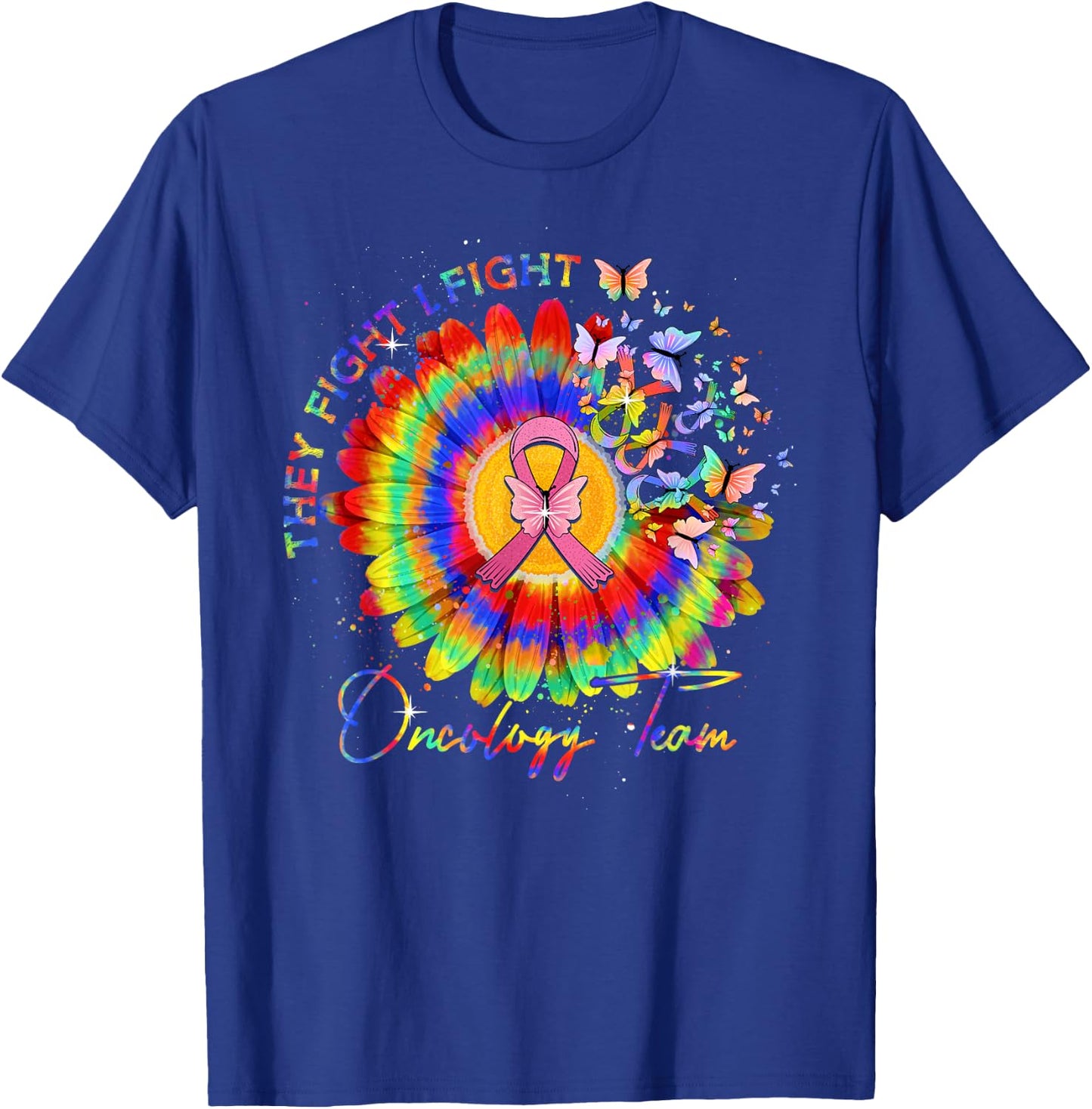 They Fight I Fight Oncology Team Tie Dye Oncology Nurse T-Shirt - T-Shirt | Royal