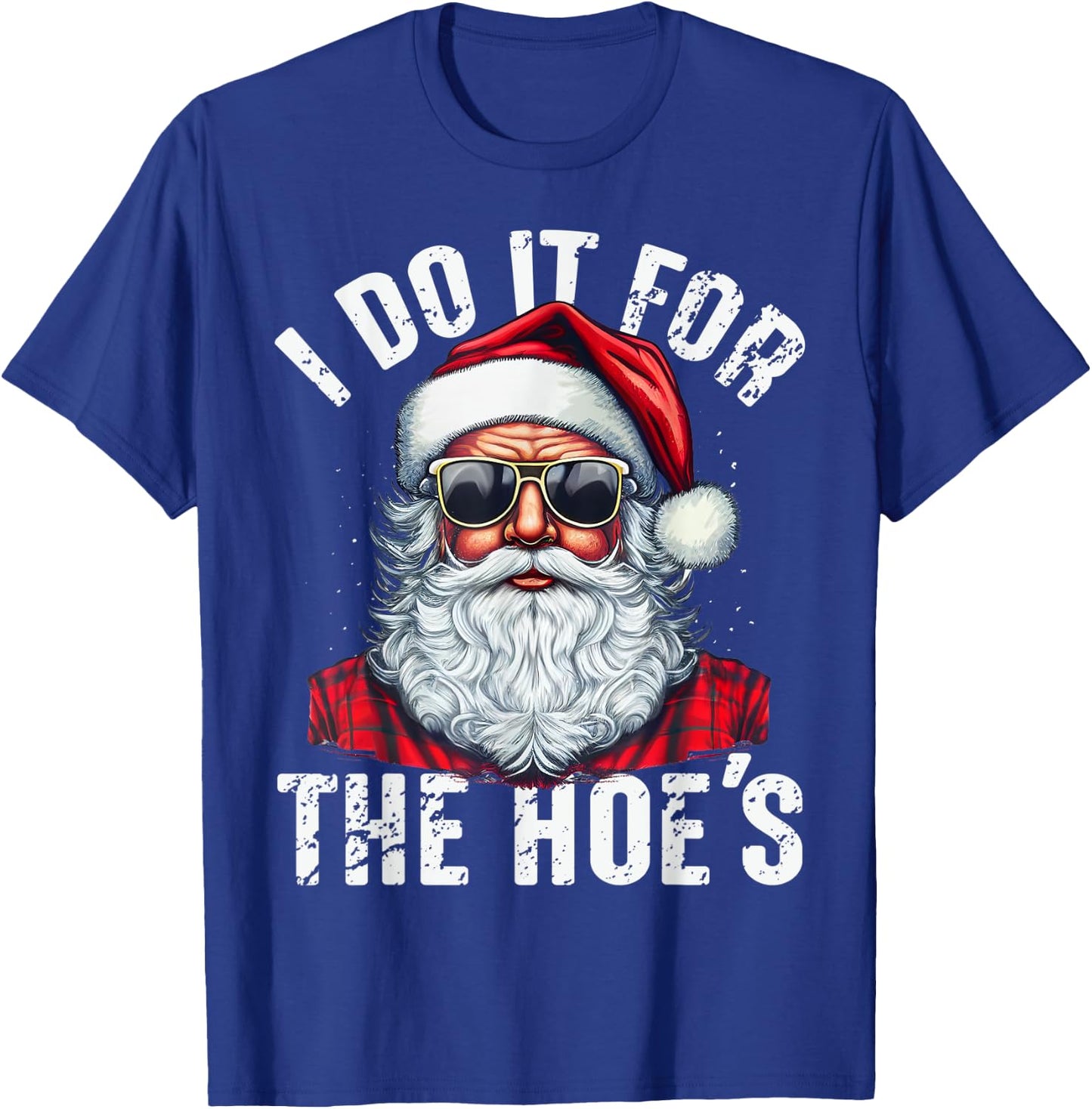 I Do It For The Hoes Funny Santa Claus Face Sunglasses Xmas T-Shirt - T-Shirt | Royal