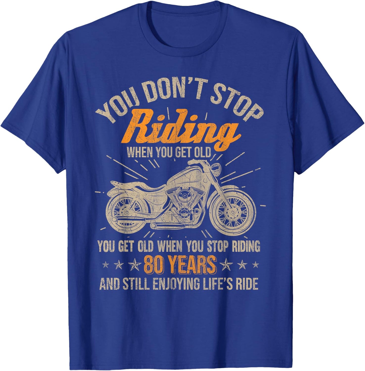Don't Stop Riding When You Get Old Motorcycle 80th Birthday T-Shirt - T-Shirt | Royal