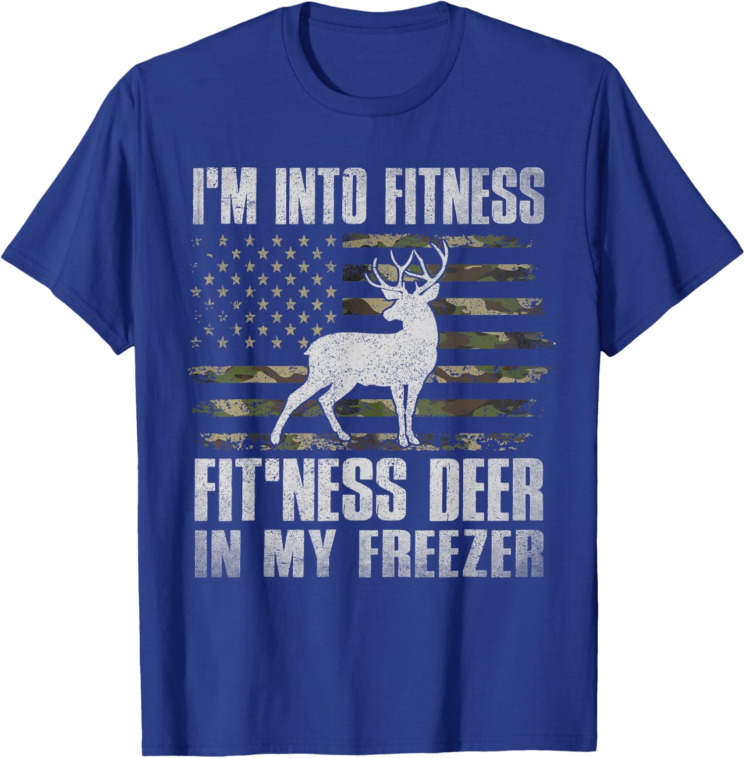 I'm Into Fitness Fit'ness Deer In My Freezer Hunting Hunter T-Shirt - T-Shirt | Royal