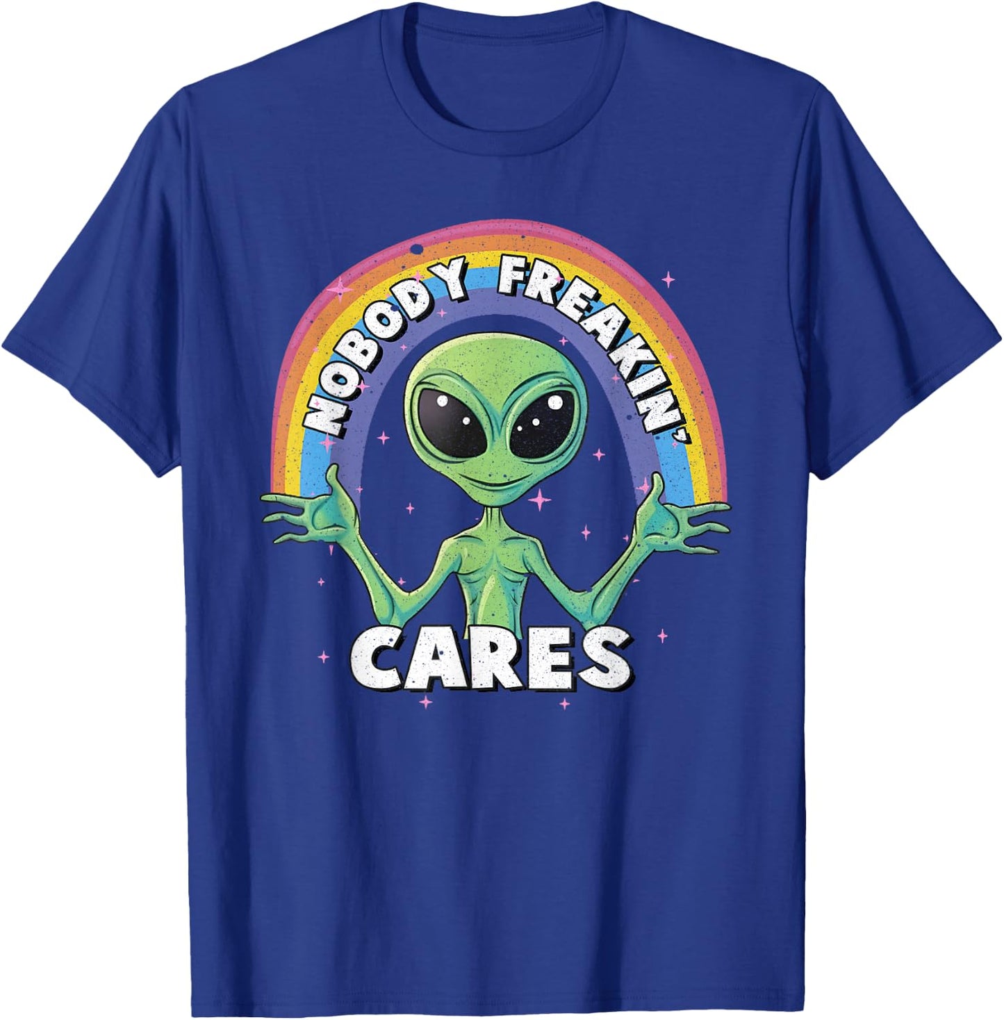 Nobody Freakin' Cares Aliens UFO Exist T-Shirt - T-Shirt | Royal