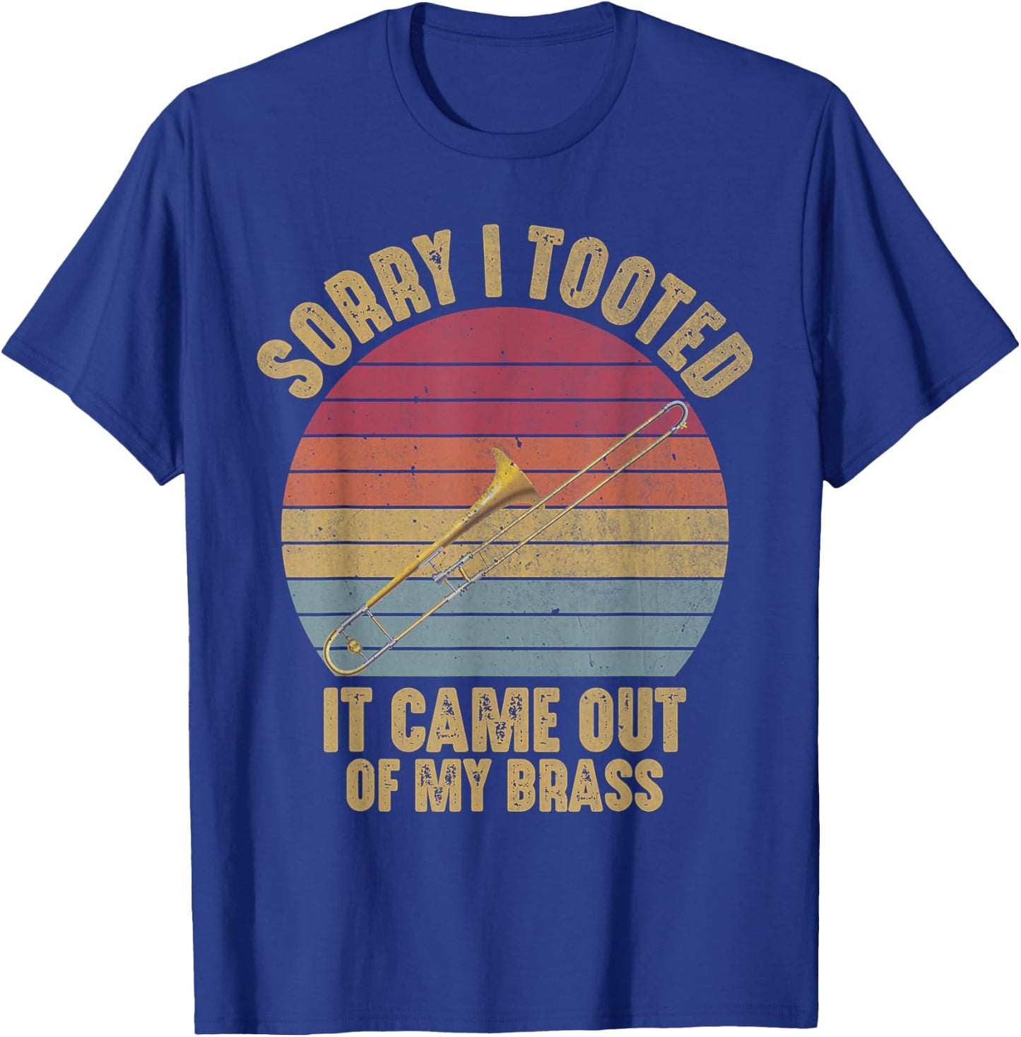 Sorry I Tooted Trombone Funny Trombone Player Marching Band T-Shirt - T-Shirt | Royal