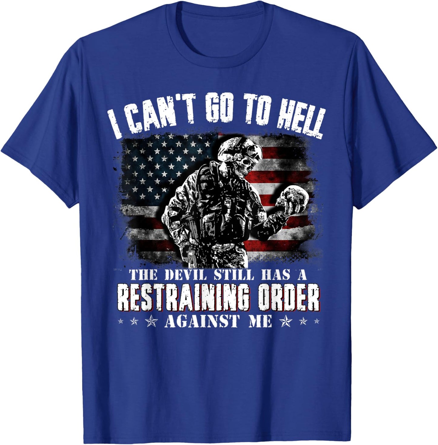 I Can't Go To Hell The Devil Still Has Restraining Order Men T-Shirt - T-Shirt | Royal