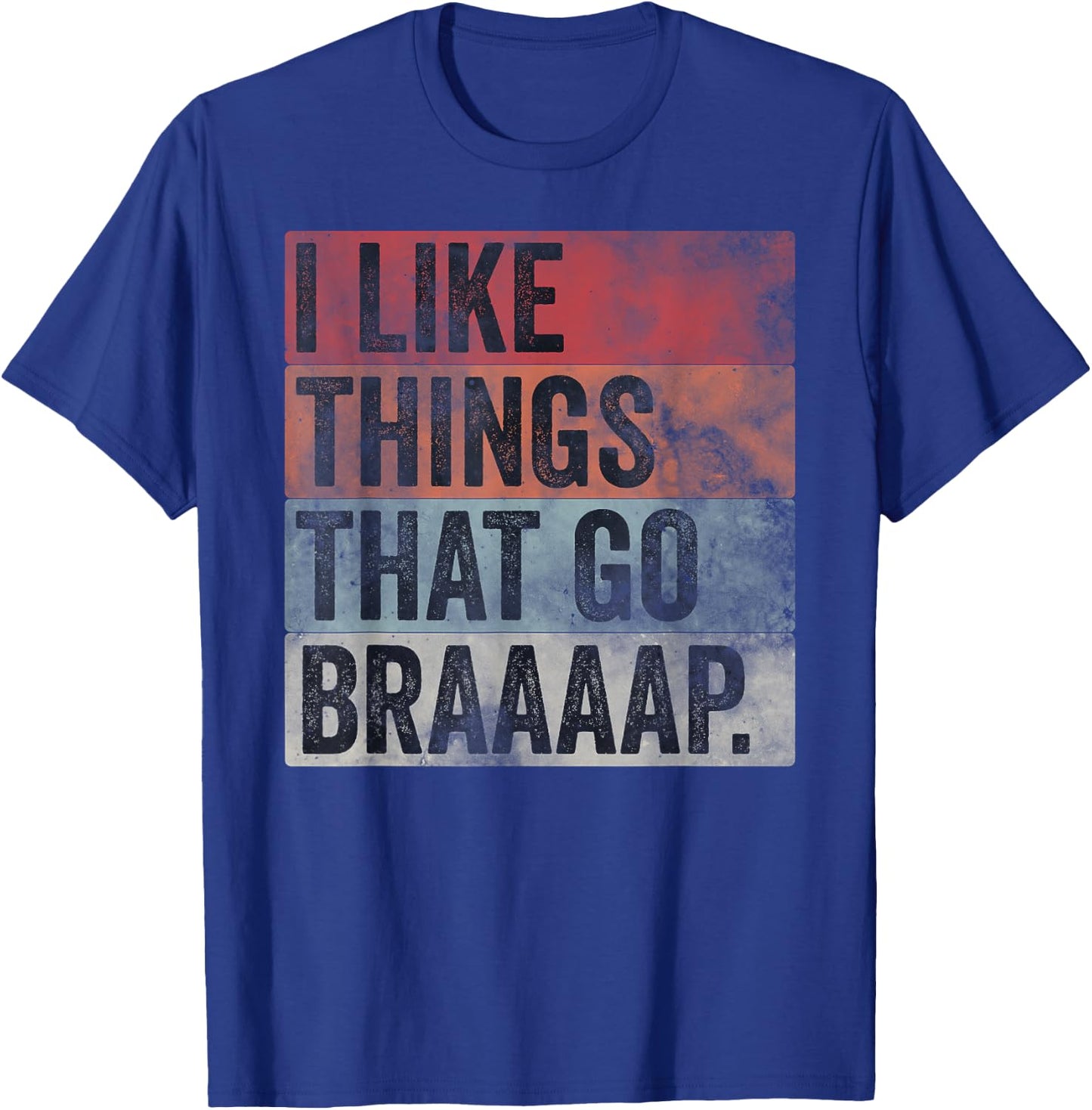 I like Things That Go Braaaap Dirt Bike Motocross Snowmobile T-Shirt - T-Shirt | Royal