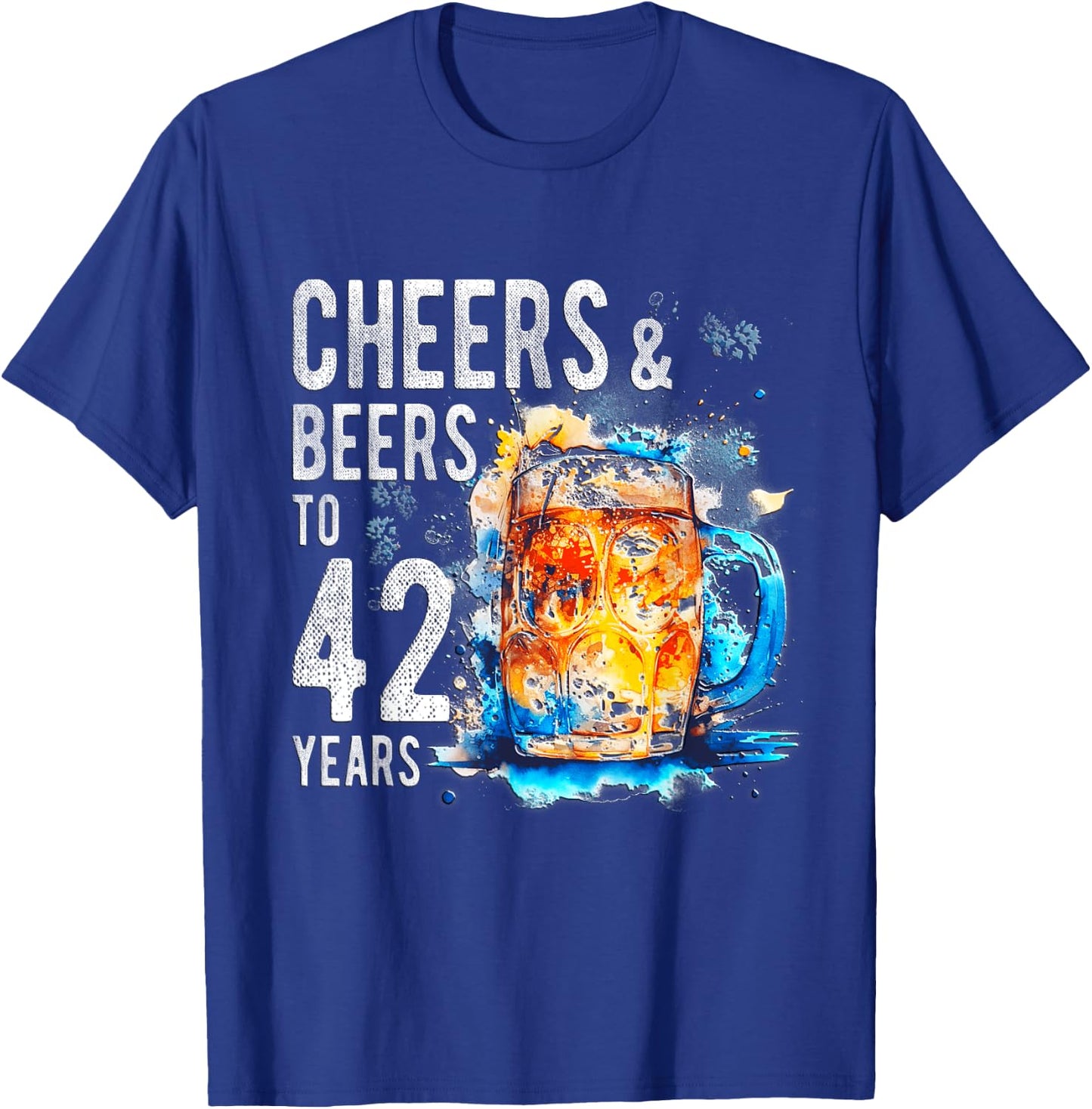 Cheers And Beers To 42 Years Funny Happy 42nd Birthday Shirt T-Shirt - T-Shirt | Royal