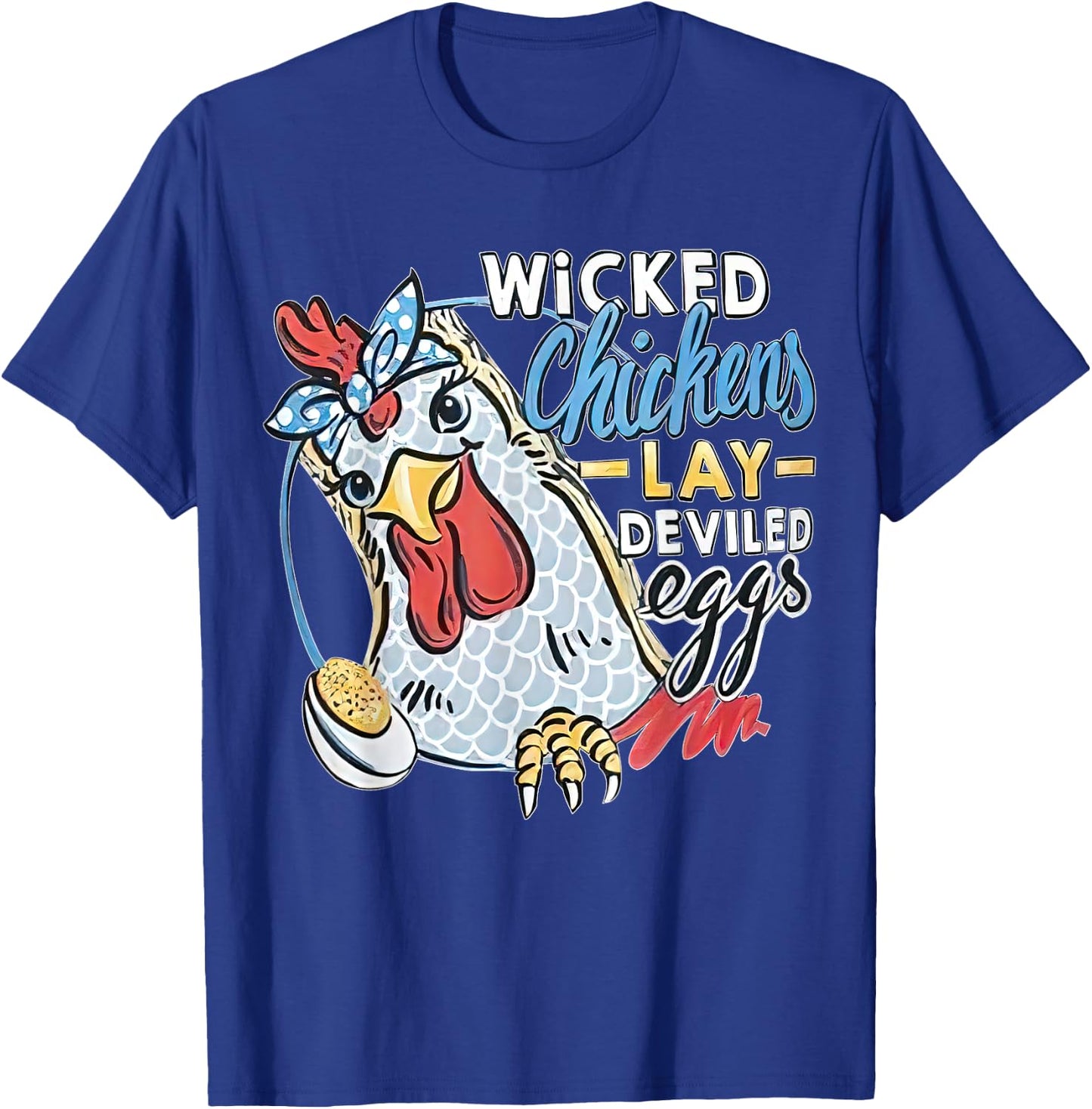 Wicked Chickens Lay Deviled Eggs Funny Chicken Lovers T-Shirt - T-Shirt | Royal