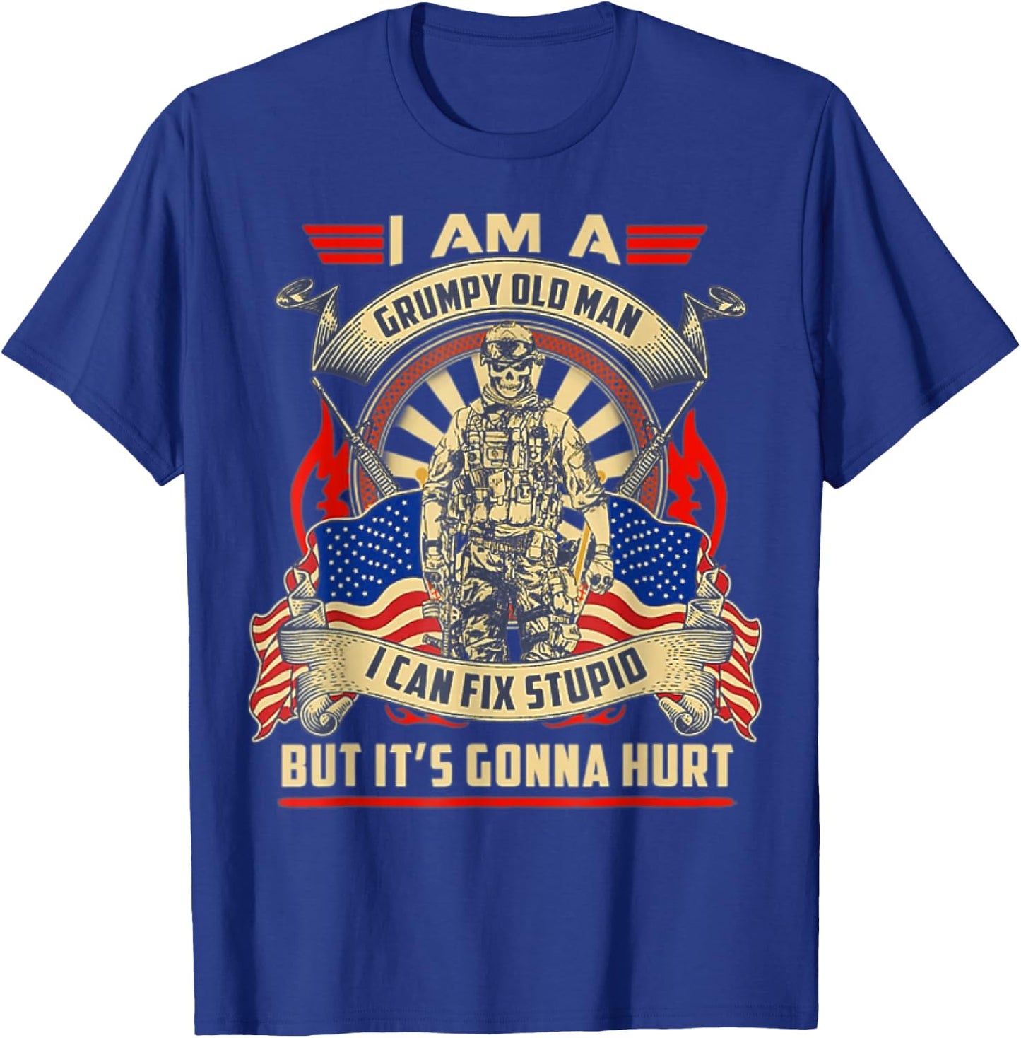 I Am A Grumpy Old Man I Can Fix Stupid But It's Gonna Hurt T-Shirt - T-Shirt | Royal