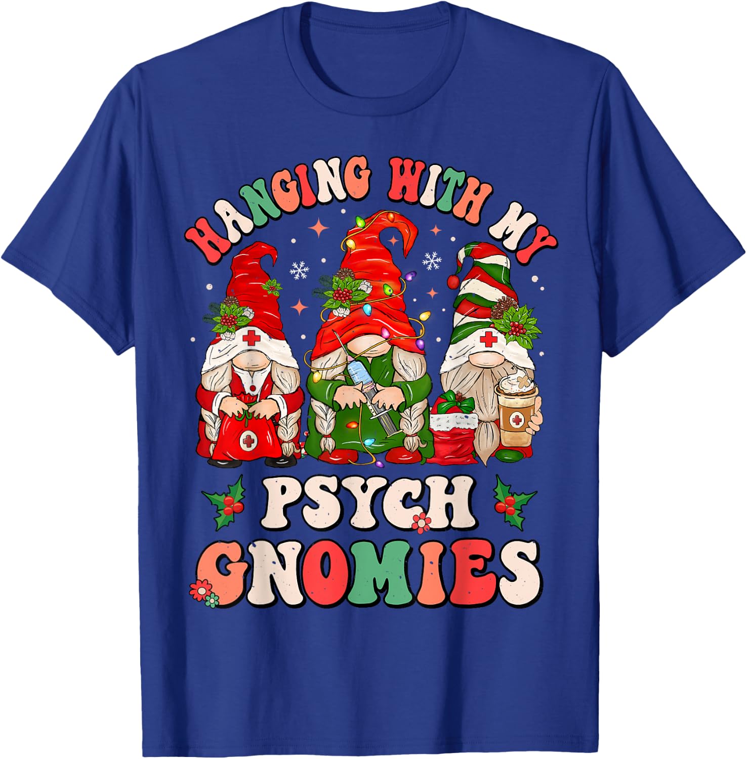 Hanging With My Psych Gnomies Christmas Psychiatric Nurse T-Shirt - T-Shirt | Royal