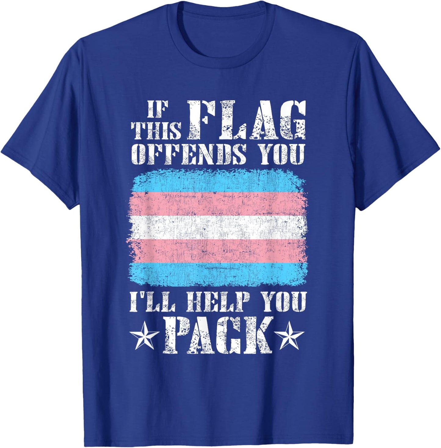 Trans If This Flag Offends You I'll Help You Pack Funny T-Shirt - T-Shirt | Royal