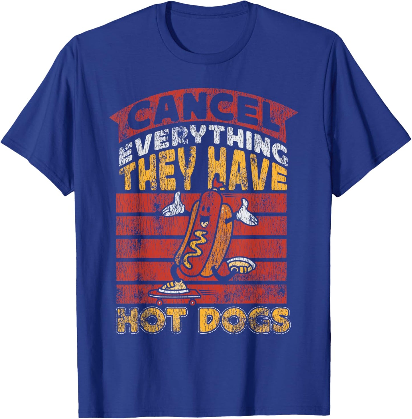 Hot Dog Adult Vintage Cancel Everything They Have Hot Dogs T-Shirt - T-Shirt | Royal