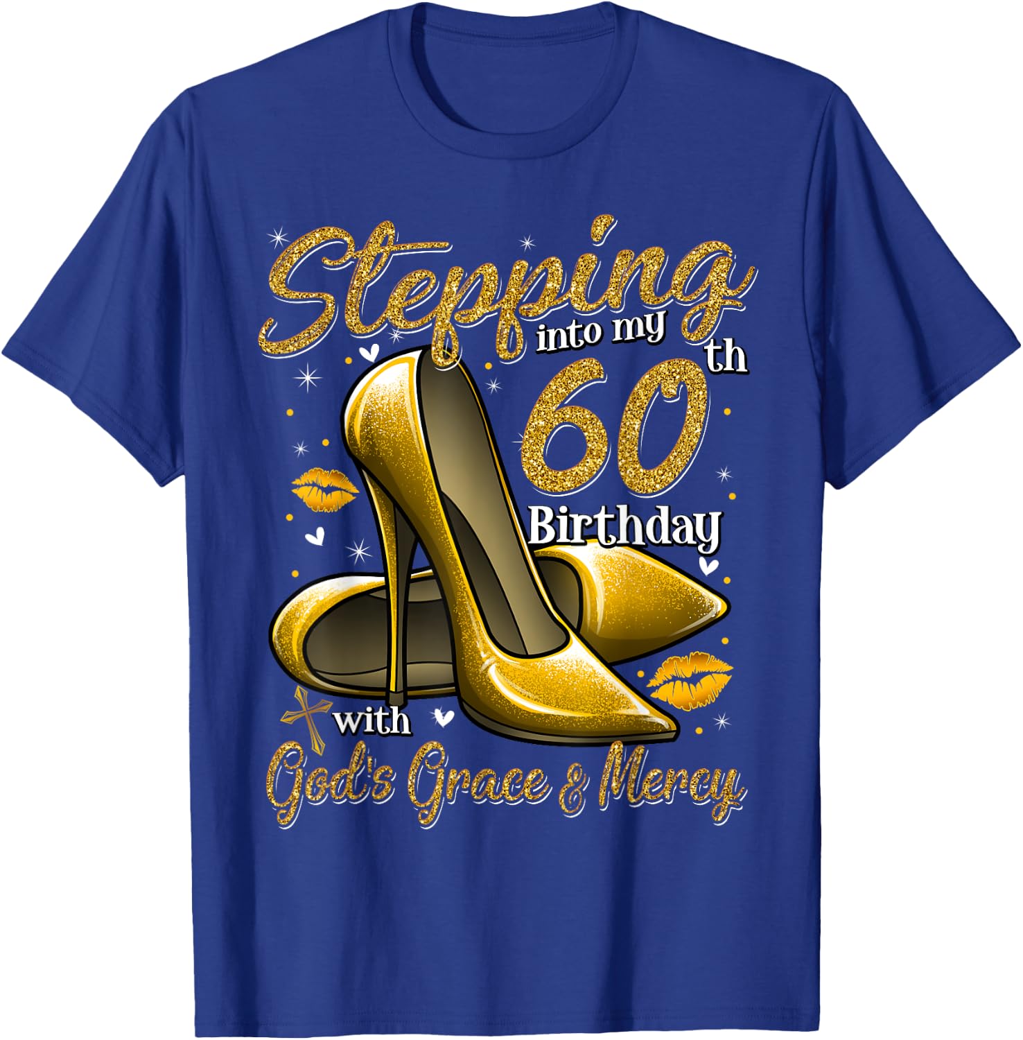 High Heels Stepping Into My 60th Birthday 60 and Fabulous T-Shirt - T-Shirt | Royal