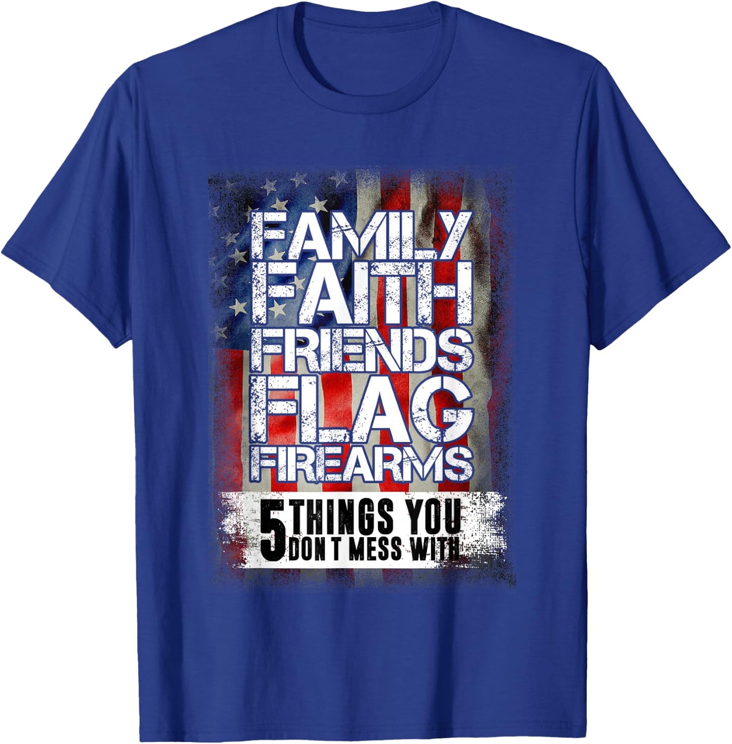 Family Faith Friends Flag Firearms Family T-Shirt - T-Shirt | Royal