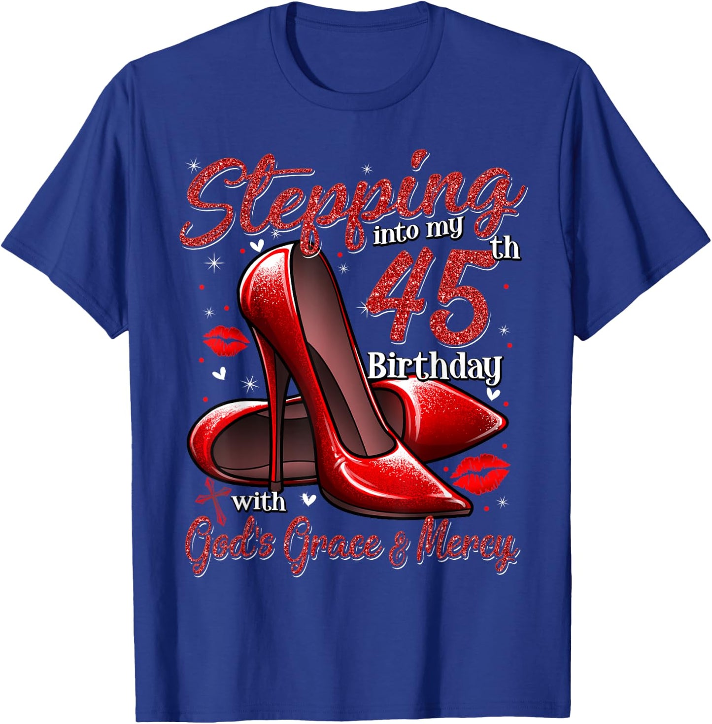 High Heels Stepping Into My 45th Birthday 45 and Fabulous T-Shirt - T-Shirt | Royal
