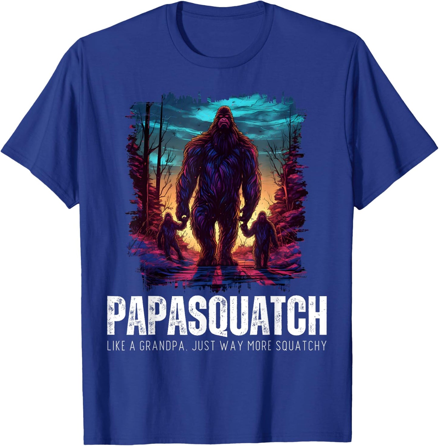 Papasquatch Like A Grandpa Just Way More Squatchy Bigfoot T-Shirt - T-Shirt | Royal
