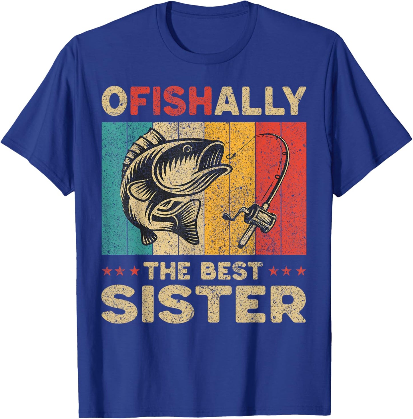 Father's Day Funny Fishing Ofishally The Best Sister T-Shirt - T-Shirt | Royal