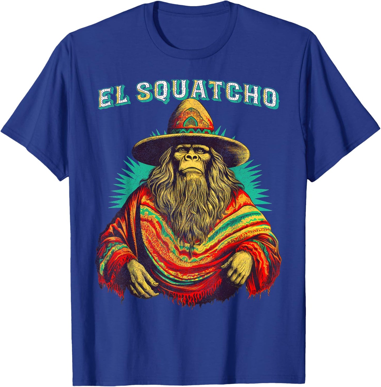 El Squatcho Poncho – Western Bigfoot Funny Sasquatch T-Shirt - T-Shirt | Royal