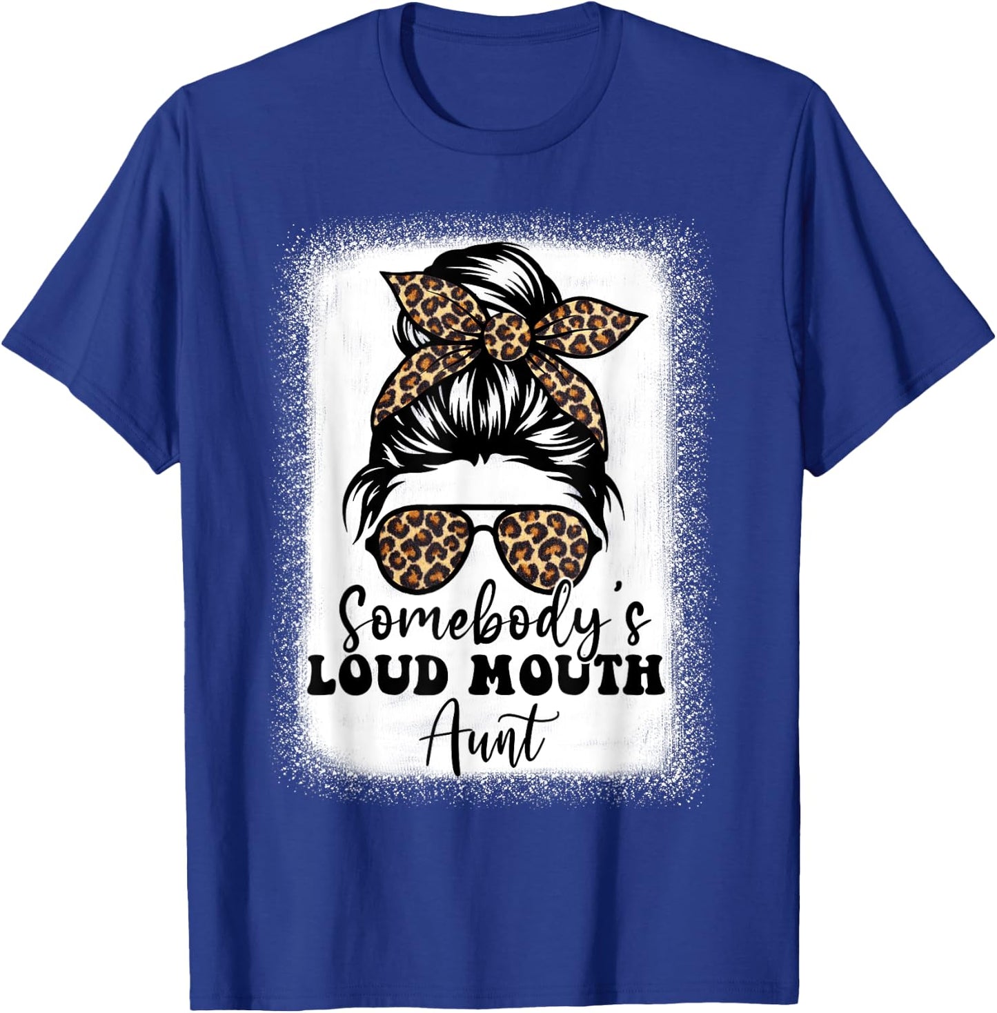 Leopard Messy Bun Somebody's Loud Mouth Aunt Bleached T-Shirt - T-Shirt | Royal