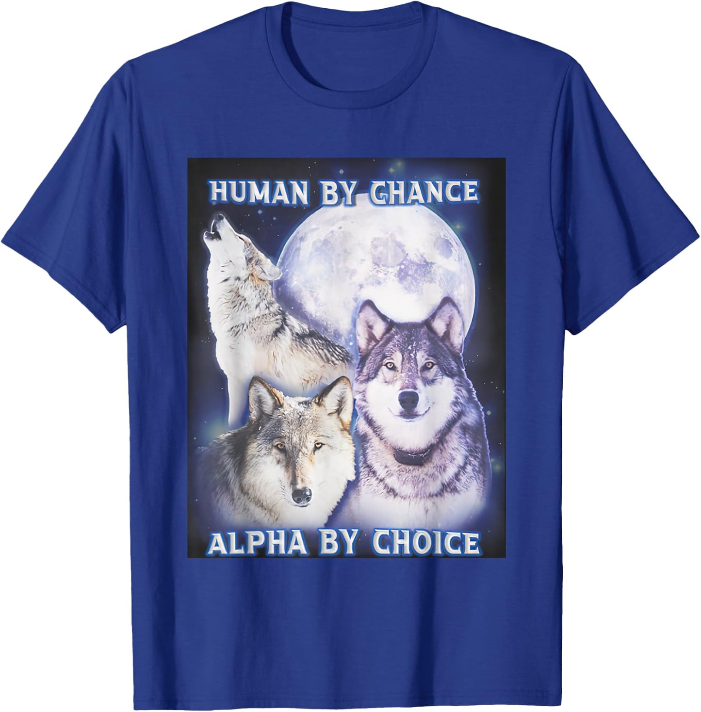 Human by Chance Alpha by Choice Alpha Wolf Women T-Shirt - T-Shirt | Royal
