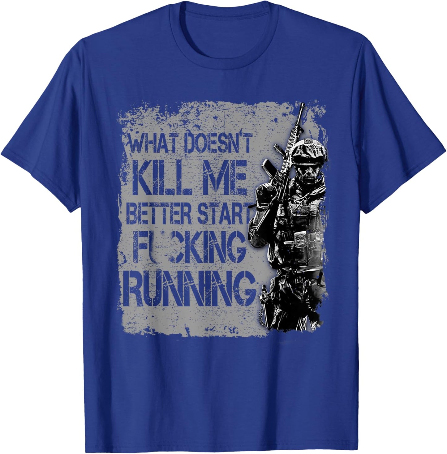 Veteran Shirt What Doesn't Kill Me Better Start Running T-Shirt - T-Shirt | Royal