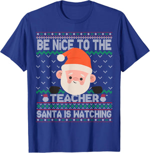 Ugly Sweater Christmas Be Nice To The Teacher Santa Watching Women Kids T-Shirt - T-Shirt | Royal