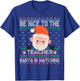 Ugly Sweater Christmas Be Nice To The Teacher Santa Watching Women Kids T-Shirt - T-Shirt | Royal