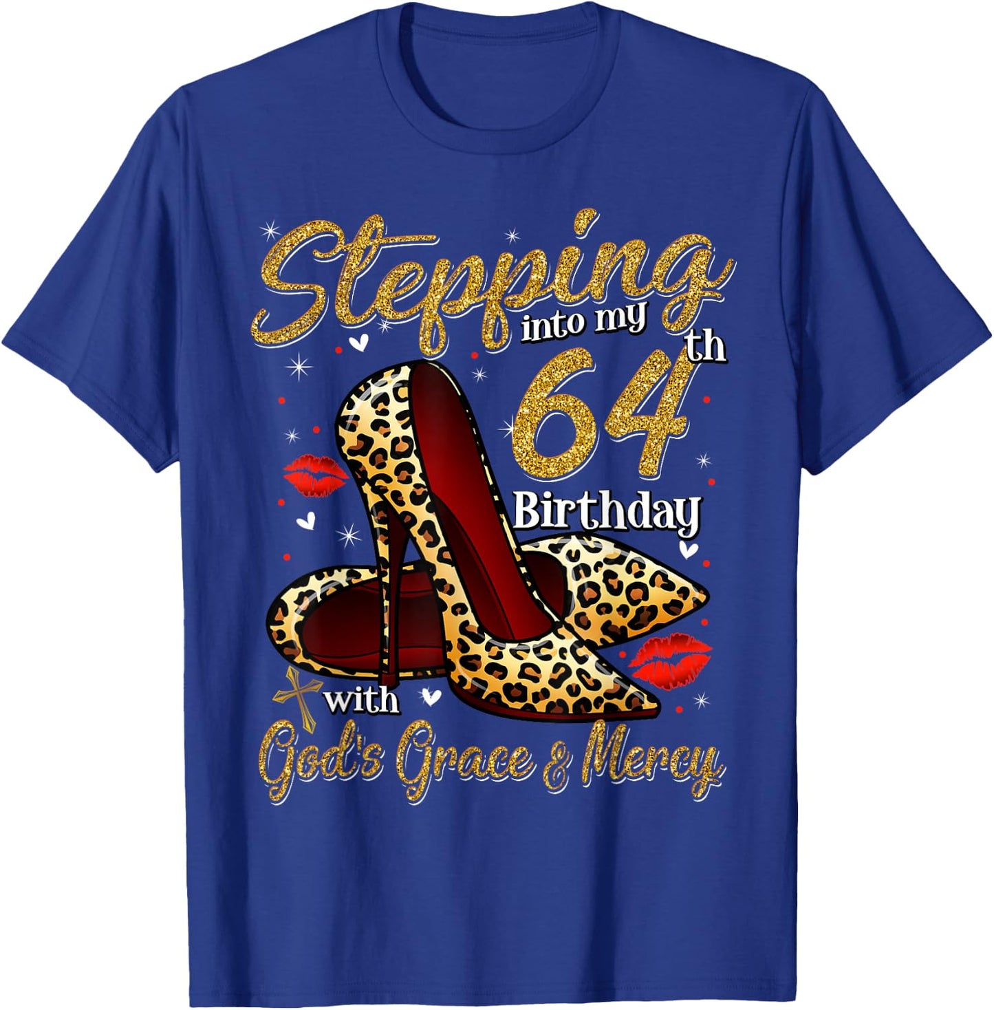 High Heels Stepping Into My 64th Birthday 64 and Fabulous T-Shirt - T-Shirt | Royal