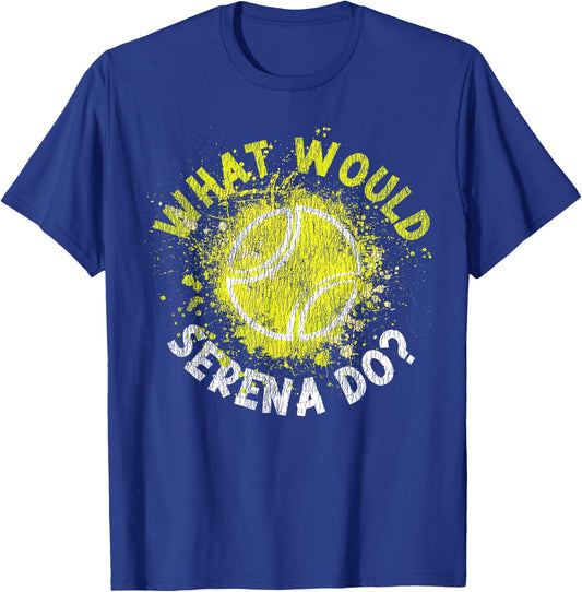 Funny Tennis Player Racket What Would Serena Do? T-Shirt - T-Shirt | Royal