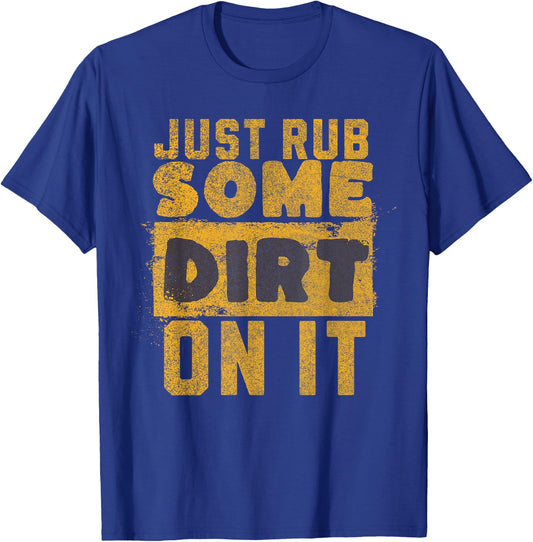 Funny Sports Meme Rub Some Dirt On It for Funny Baseball Dad T-Shirt - T-Shirt | Royal