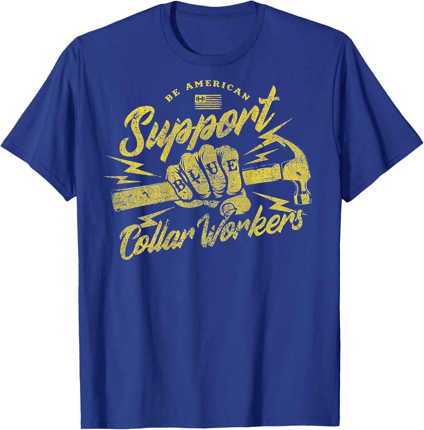 Be American Support Blue Collar Workers T-Shirt - T-Shirt | Royal